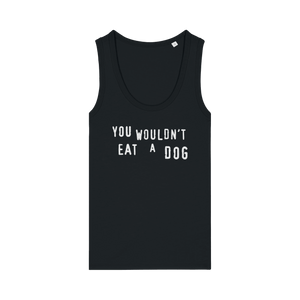 You Wouldn't Eat A Dog Women's Tank Top - Vegan America