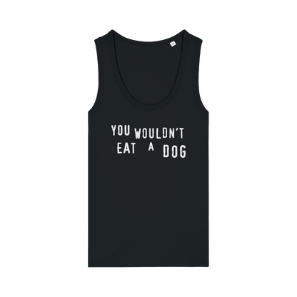 You Wouldn't Eat A Dog Women's Tank Top - Vegan America