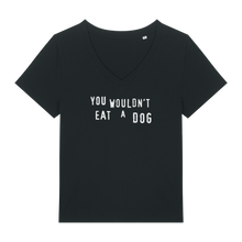 You Wouldn't Eat A Dog Women's V Neck T-Shirt