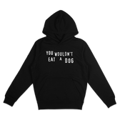 You Wouldn't Eat A Dog Hoodie - Vegan America