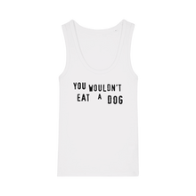 You Wouldn't Eat A Dog Women's Tank Top - Vegan America