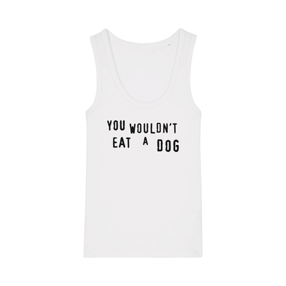 You Wouldn't Eat A Dog Women's Tank Top - Vegan America