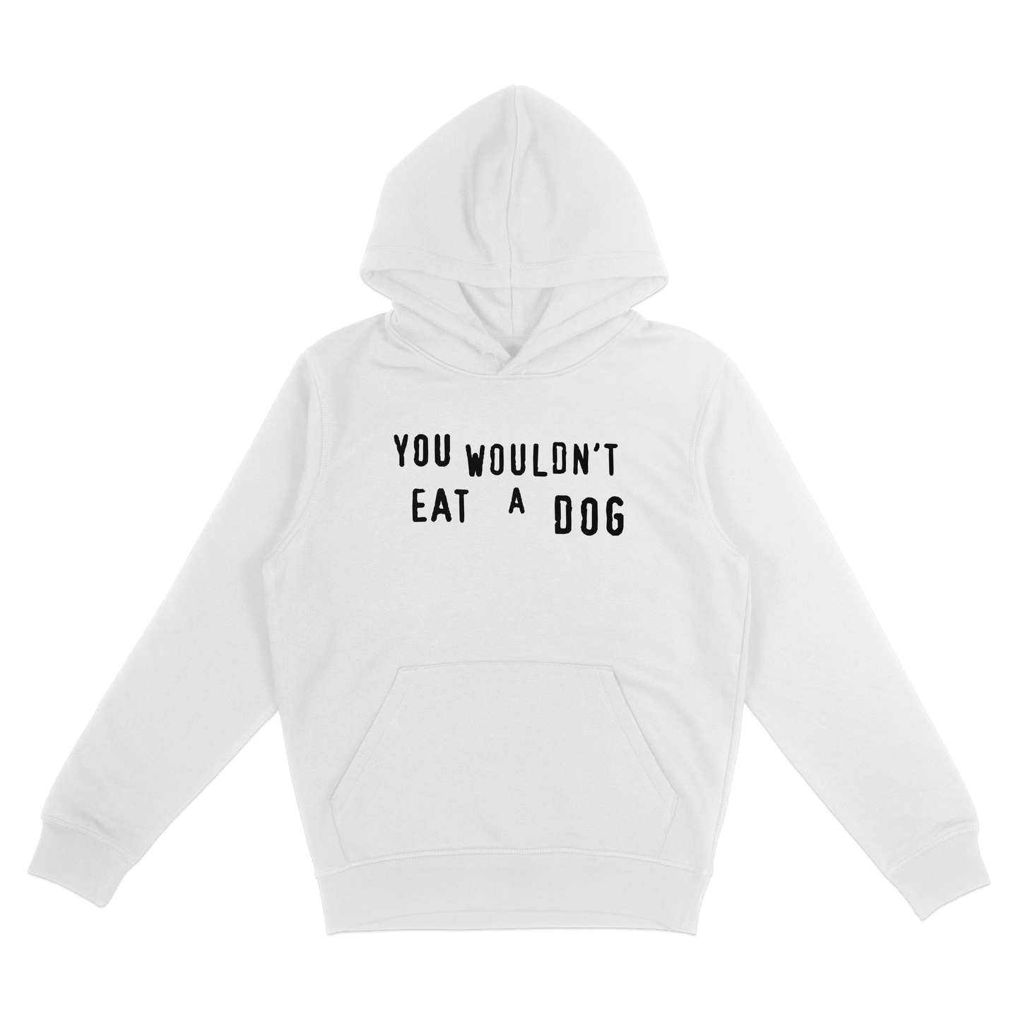 You Wouldn't Eat A Dog Hoodie