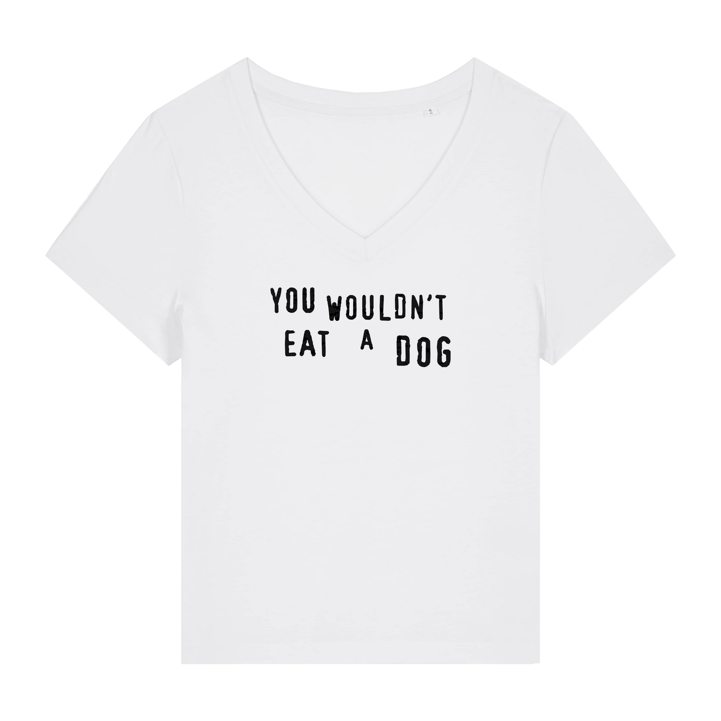You Wouldn't Eat A Dog Women's V Neck T-Shirt