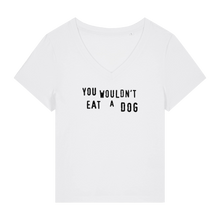 You Wouldn't Eat A Dog Women's V Neck T-Shirt