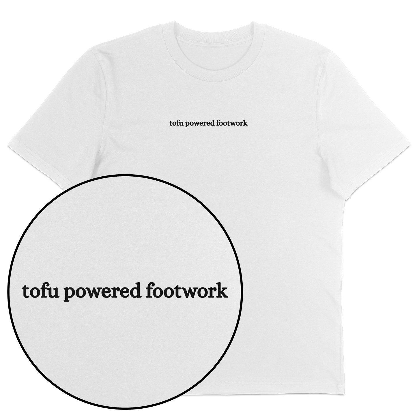 Tofu Powered Footwork (custom) T-Shirt
