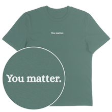 You Matter (custom) T-Shirt