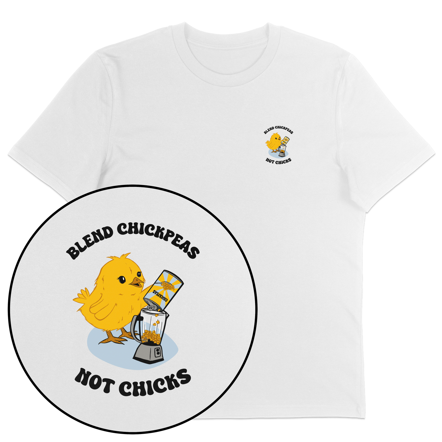 Blend Chickpeas Not Chicks T-Shirt