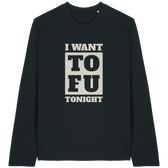 I Want Tofu Long Sleeve T-Shirt