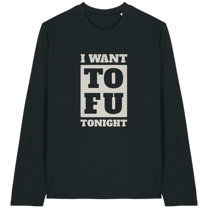 I Want Tofu Long Sleeve T-Shirt