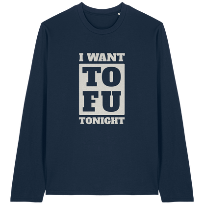 I Want Tofu Long Sleeve T-Shirt