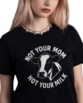 Not Your Mom Not Your Milk T-Shirt - Vegan America