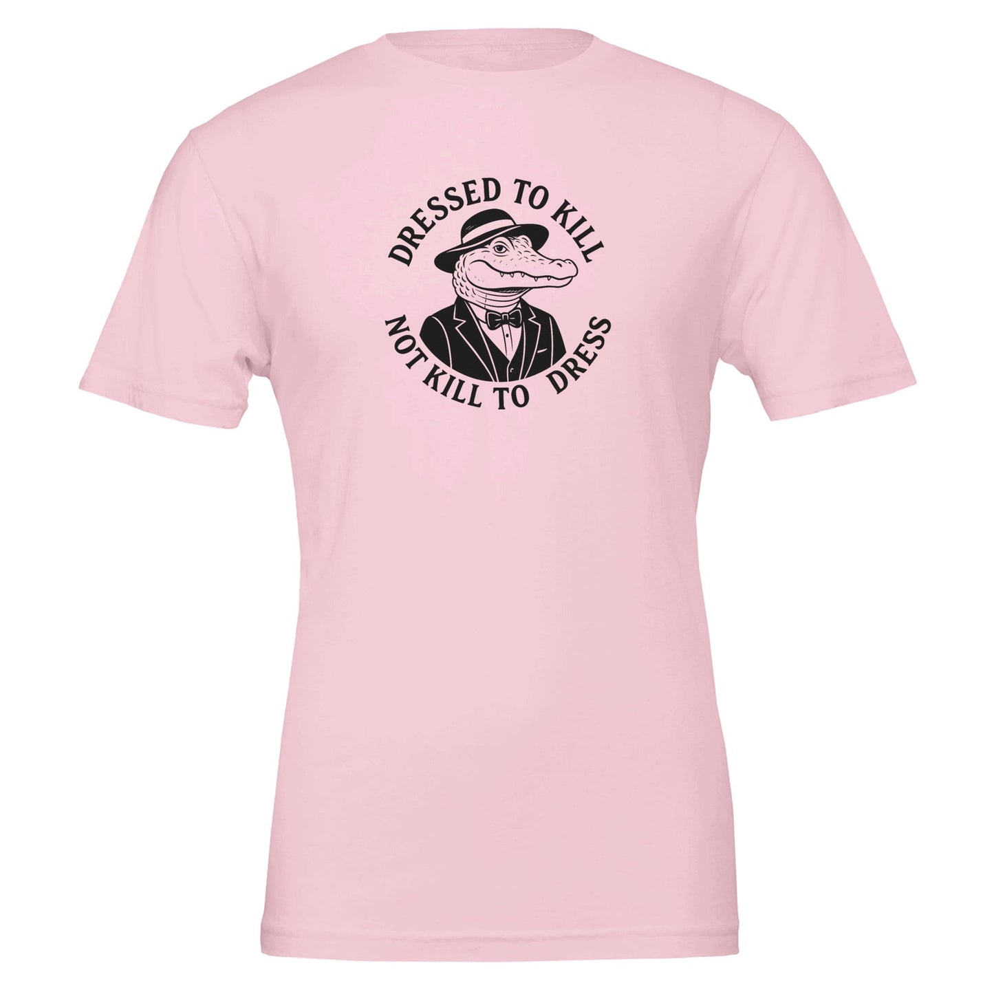 Dressed To Kill, Not Kill to Dress, Eco - Friendly TShirt - Vegan America