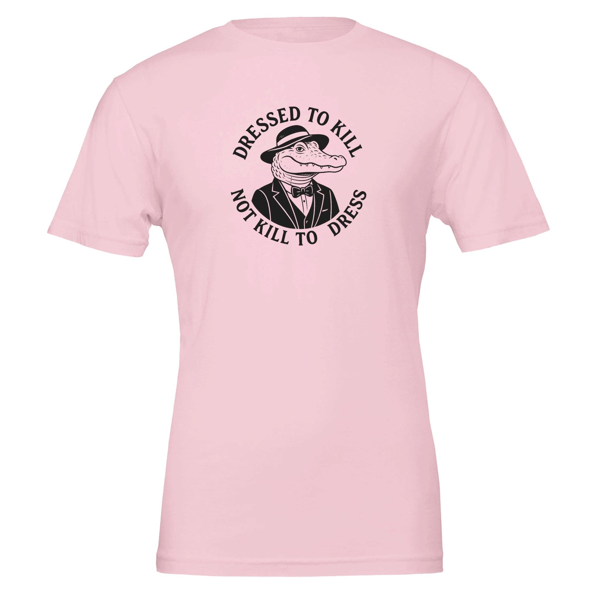 Dressed To Kill, Not Kill to Dress, Eco - Friendly TShirt - Vegan America