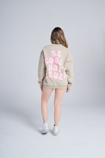 Be cool Not cruel Crewneck