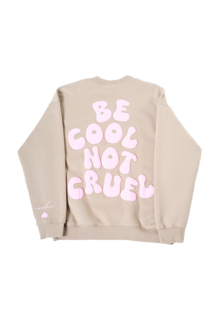 Be cool Not cruel Crewneck
