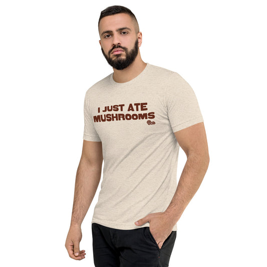 "I Just Ate Mushrooms" Short Sleeve T-Shirt