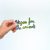Vegan For The Animals Sticker - Vegan America