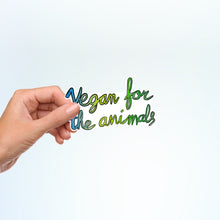 Vegan For The Animals Sticker