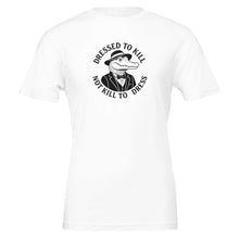 Dressed To Kill, Not Kill to Dress, Eco - Friendly TShirt - Vegan America