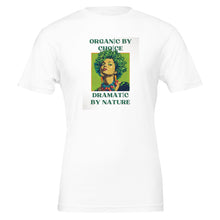 Organic by Choice, Dramatic by Nature - Funny Vegan TShirt - Vegan America